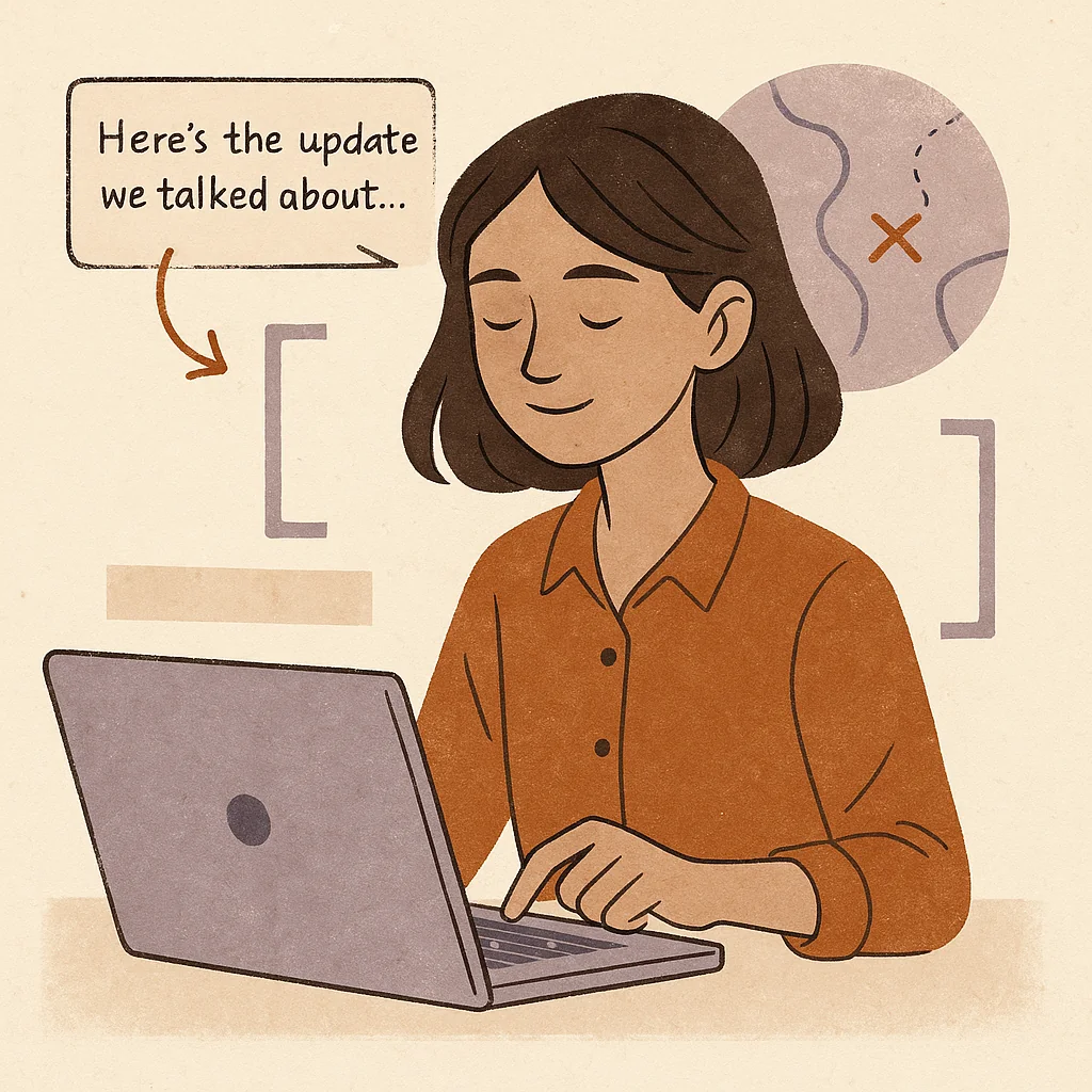 Illustration of a calm woman sitting at a laptop, gently smiling as she prepares to send a message. A soft speech bubble above her reads “Here’s the update we talked about,” with subtle compass and bracket icons in the background. The colours are warm and muted, with a relaxed, sketchbook style.